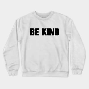 BE KIND - be kind Crewneck Sweatshirt